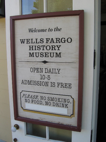 The Wells Fargo History Museum in San Diego is open daily from 10-5. Admission is free!