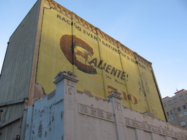 The Caliente ad remains on the rear of the abandoned California Theatre building. I don't know if it will be preserved when the historic building makes way for a new 40-story The Overture high-rise.
