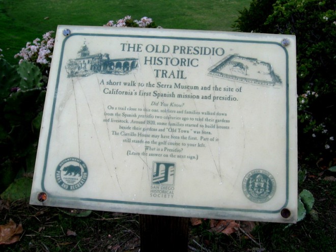 One of several signs along the Old Presidio Historic Trail. This one explains that soldiers and families used to walk down from the Spanish presidio to tend gardens and livestock near the Casa de Carrillo, around the location of the present-day Presidio Hills Golf Course.